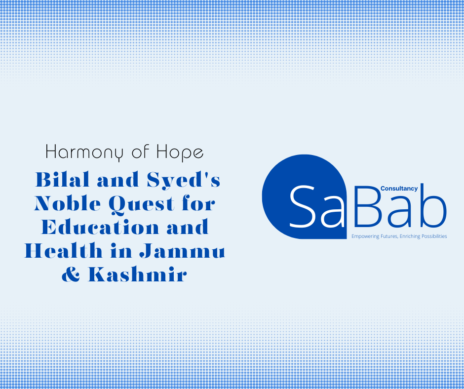 Harmony of Hope: Bilal and Syed’s Noble Quest for Education and Health in Jammu & Kashmir