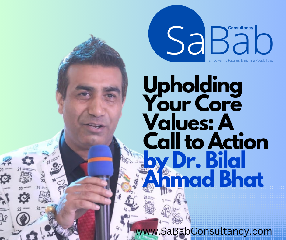 Upholding Your Core Values: A Call to Action by Dr. Bilal Ahmad Bhat