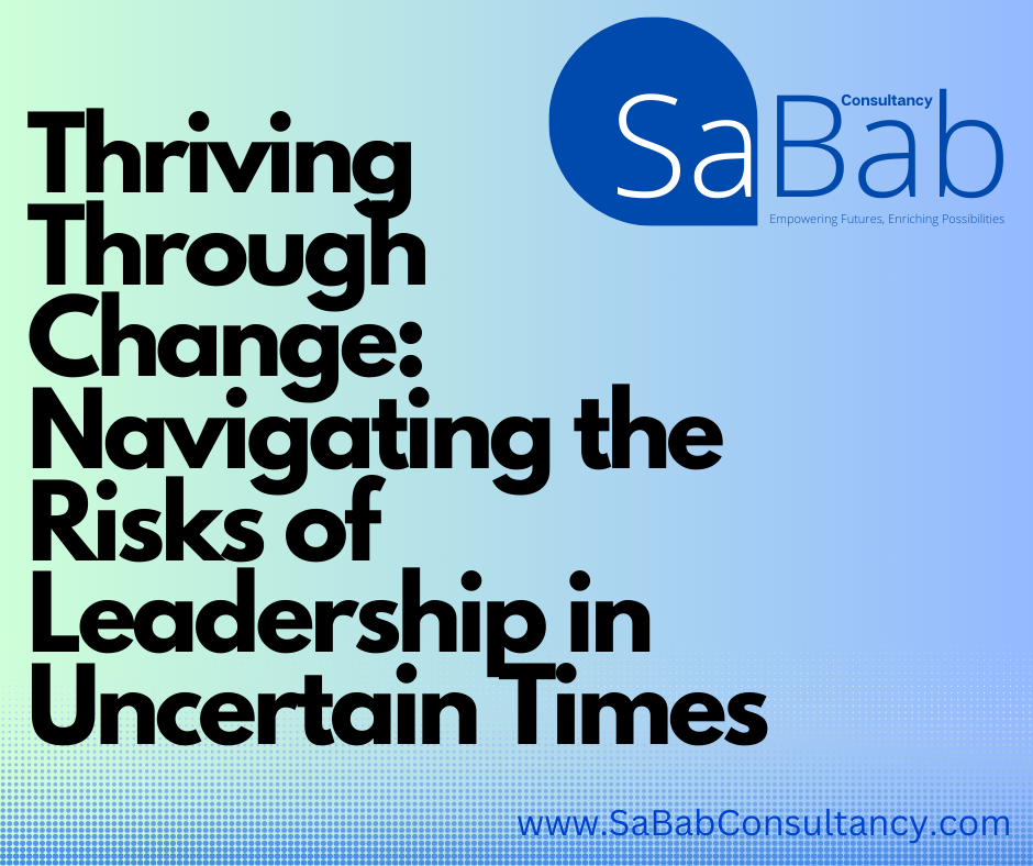 Thriving Through Change: Navigating the Risks of Leadership in Uncertain Times