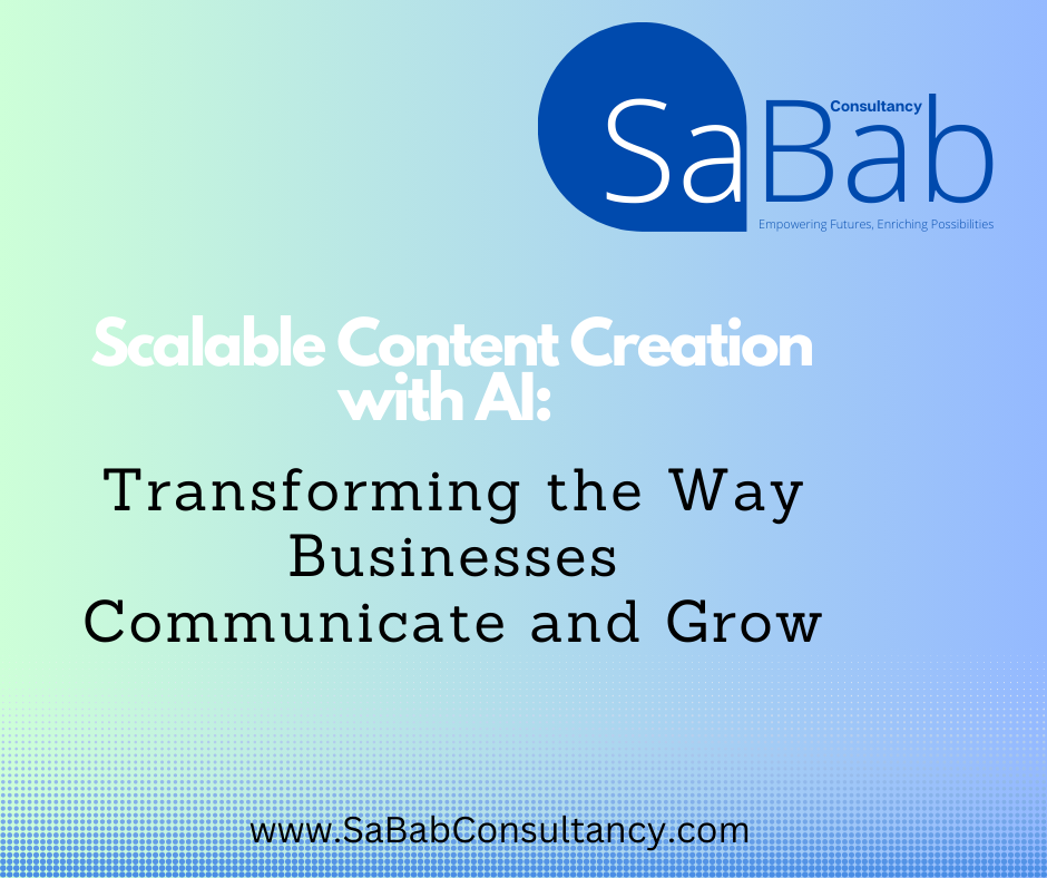Scalable Content Creation with AI: Transforming the Way Businesses Communicate and Grow